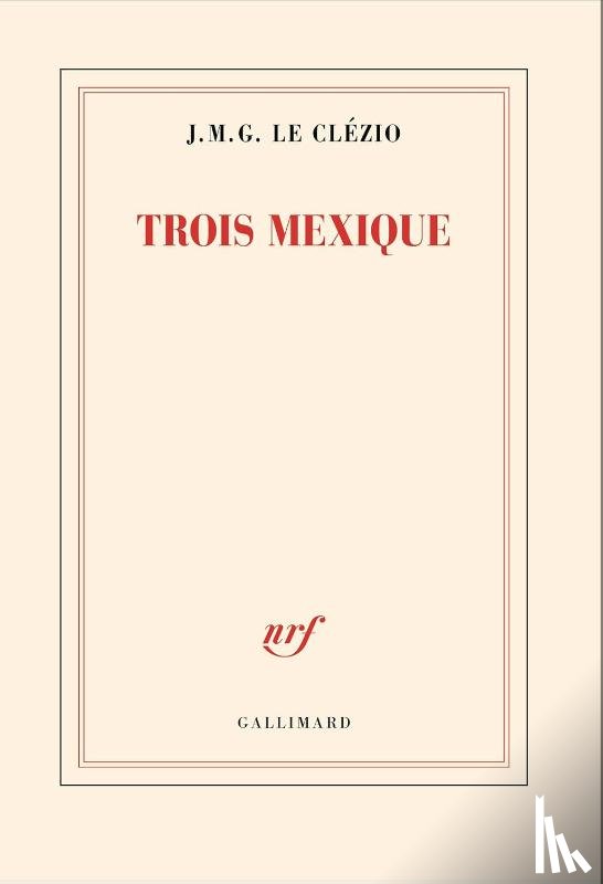 le Clézio, J. M. G. - Trois Mexique