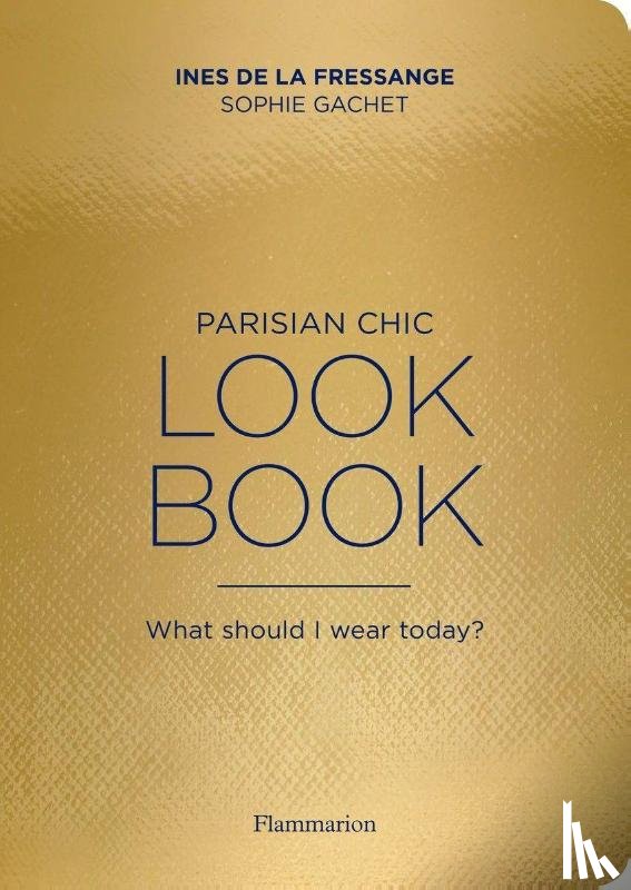 de la Fressange, Ines, Gachet, Sophie - Parisian Chic Look Book