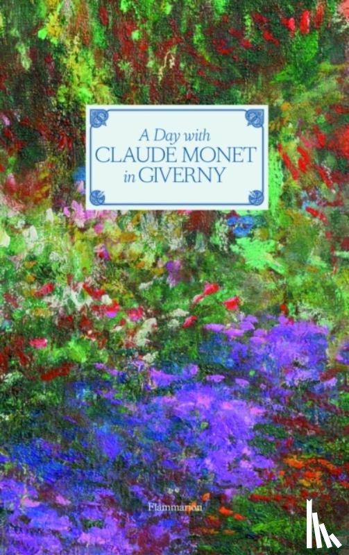 Goetz, Adrien - A Day with Claude Monet in Giverny