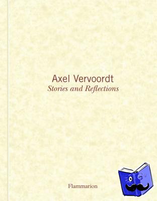 Gardner, Michael James, Vervoordt, Axel - Axel Vervoordt: Stories and Reflections