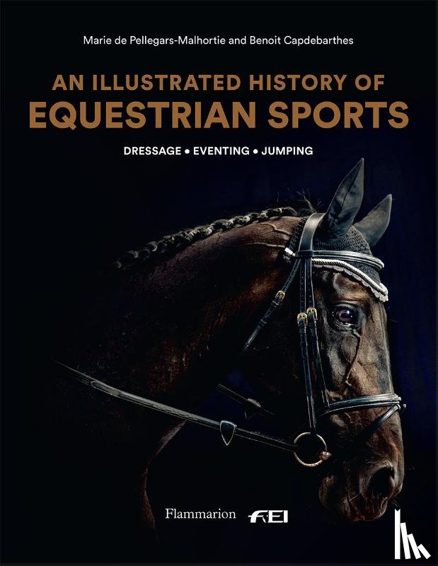 de Pellegar, Marie, Capdebarthes, Benoit - An Illustrated History of Equestrian Sports
