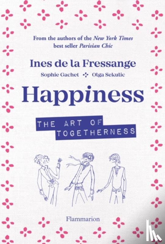 de la Fressange, Ines, Gatchet, Sophie, Sekulic, Olga - Happiness