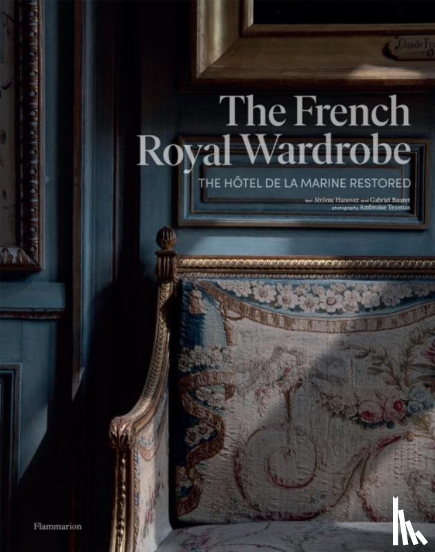 Hanover, Jérôme, Bauret, Gabriel - The French Royal Wardrobe
