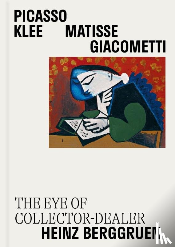 Bernardi, Claire, Rudorfer, Veronika, Berggruen, Nicolas, Berggruen, Olivier - Picasso, Klee, Matisse, Giacometti