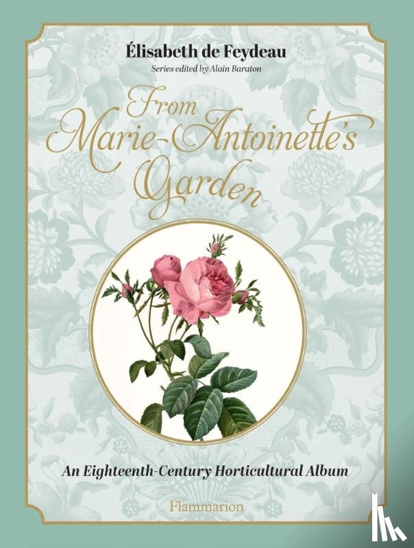 de Feydeau, Elisabeth - Marie-Antoinette's Garden