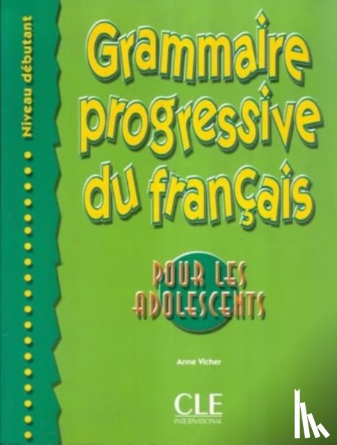 Vicher, Anne - Grammaire progressive du francais pour les adolescents - Niveau debutant