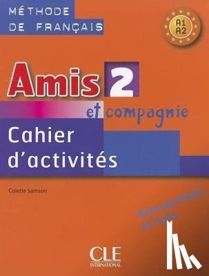 Samson, Collette - Amis et compagnie 2: Cahier d'activites A1/A2