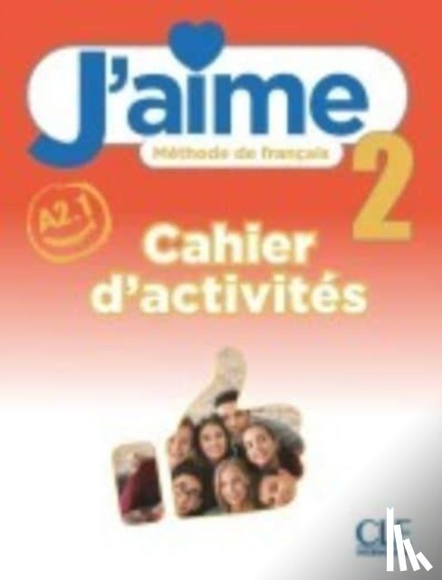  - J'aime 2: Niveau A2.1 - Cahier d'activites