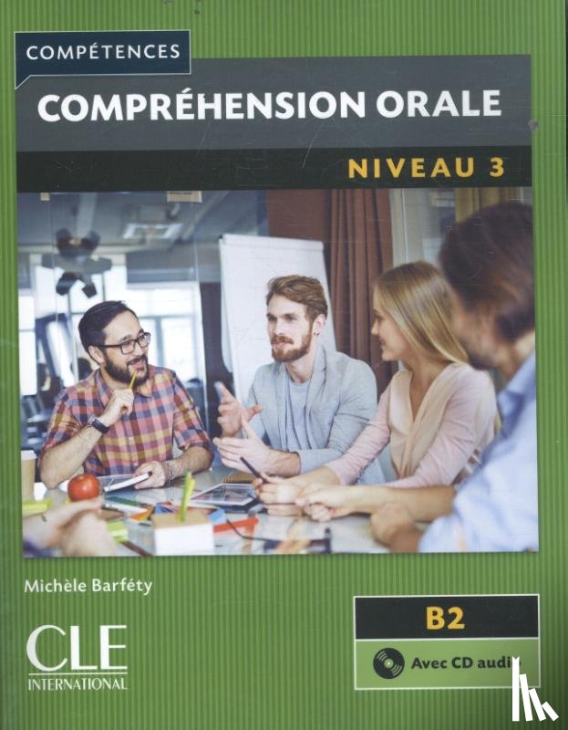 Olivry, Fabien, Liakin, Denis, Barfety, Michele, Beaujoin, Patricia - Competences: Comprehension orale 3 - Niveau B2 + CD