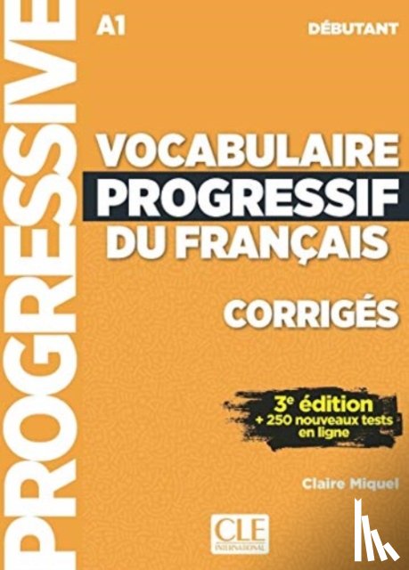 Miquel, Claire - Vocabulaire progressif du francais - Niveau debutant (A1) - Corriges