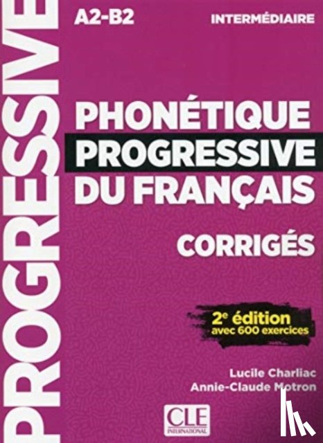 Charliac, Lucile, Motron, A-C - Phonetique progressive du francais: Niveau intermediaire (A2/B2) Corriges