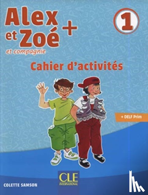 Samson, Colette - Alex et Zoe + 1: Cahier d'activites
