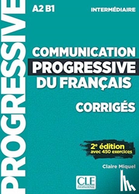 Miquel, Claire - Communication progressive du francais: Niveau intermediaire (A2/B1) - Corriges