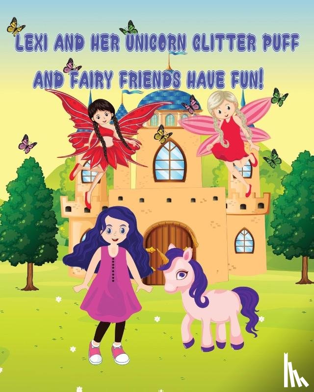 Kempf, Tammy - Lexi and Her Unicorn Glitter Puff and Fairy Friends Have Fun