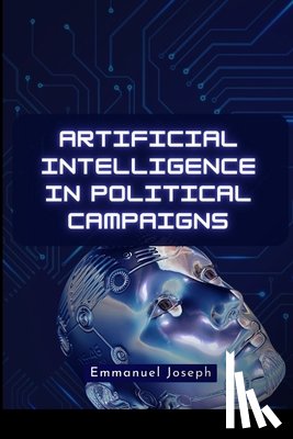 Joseph, Emmanuel - Artificial Intelligence in Political Campaigns