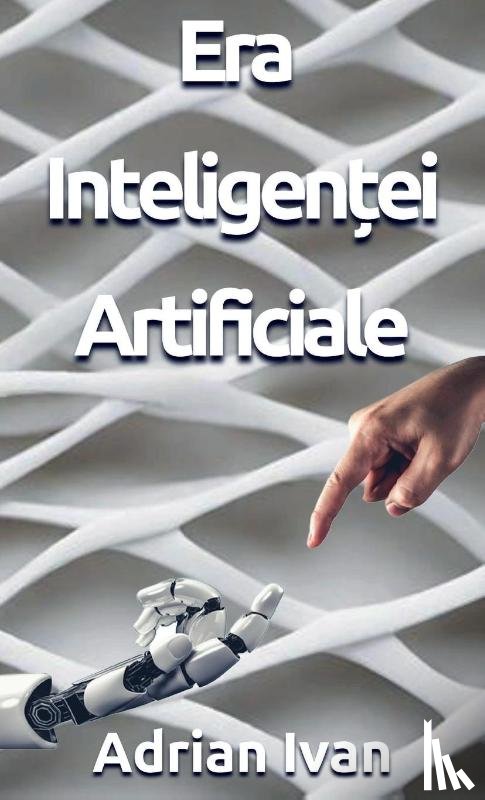 Ivan, Adrian - Era Inteligen¿ei Artificiale