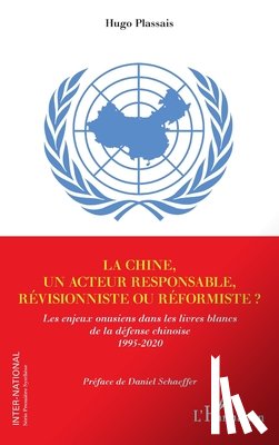 Plassais, Hugo - La Chine, un acteur responsable, révisionniste ou réformiste ?