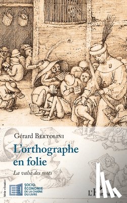 Bertolini, Gerard - L'orthographe en folie