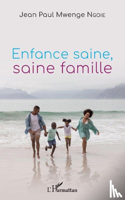 Mwenge Ngoie, Jean-Paul - Enfance saine, saine famille