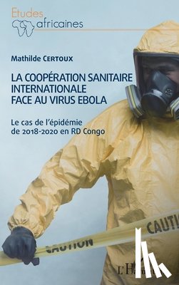 Certoux, Mathilde - La coopération sanitaire internationale face au virus Ebola