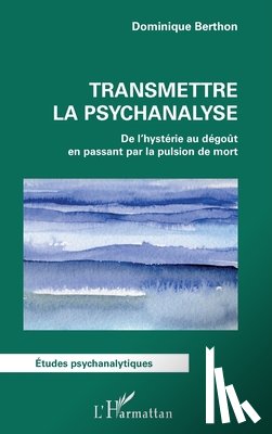 Berthon, Dominique - Transmettre la psychanalyse