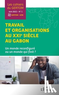 Collectif - Travail et organisations au XXIe siècle au Gabon