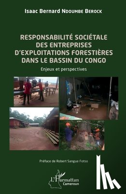 Ndoumbe Berock, Isaac Bernard - Responsabilité sociétale des entreprises d'exploitations forestières dans le bassin du Congo