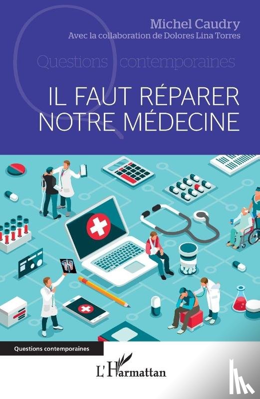 Caudry, Michel, Torres, Dolores Lina - Il faut réparer notre médecine