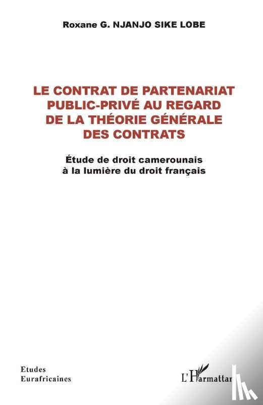 Njanjo Sike Lobe, Roxane - Le contrat de partenariat public-privé au regard de la théorie générale des contrats