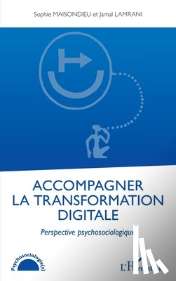 Lamrani, Jamal - Accompagner la transformation digitale: Perspective psychosociologique