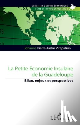 Pierre-Justin Virapatirin, Johanna - La petite économie insulaire de la Guadeloupe: Bilan, enjeux et perspectives