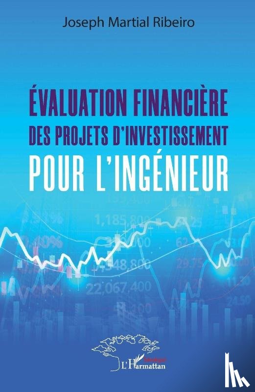 Ribeiro, Joseph Martial - Evaluation financière des projets d'investissement pour l'ingénieur.