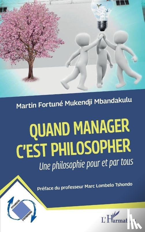 Mukendji Mbandakulu, Martin Fortune - Quand manager c'est philosopher
