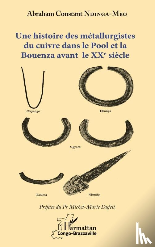 Ndinga-Mbo, Abraham Constant - Une histoire des métallurgistes du cuivre dans le Pool et la Bouenza avant le XXe siècle