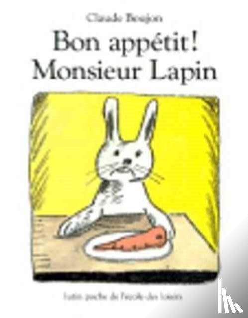 Boujon, Claude - Bon appetit Monsieur Lapin