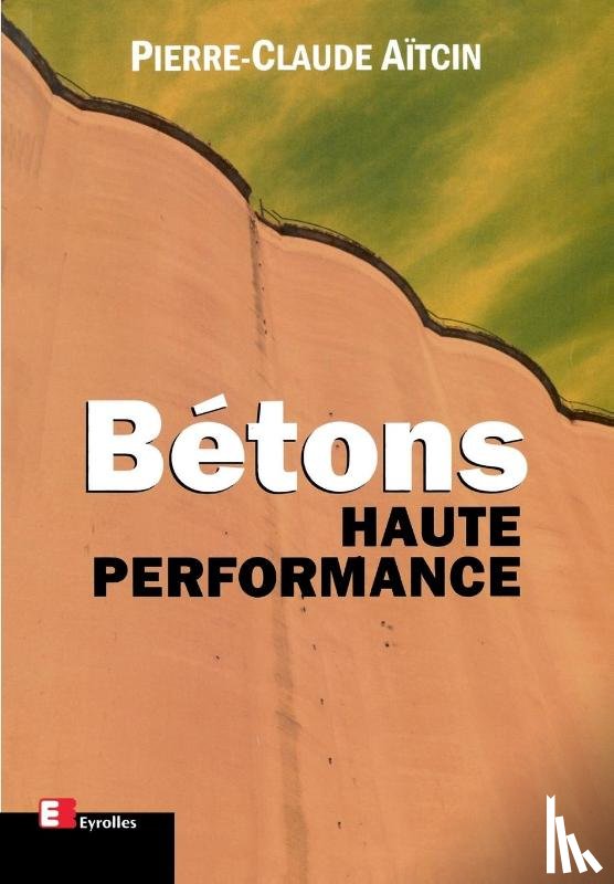 Aitcin, Pierre-Claude - Betons Haute Performance