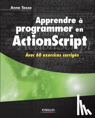 Tasso, Anne - Apprendre a programmer en ActionScript