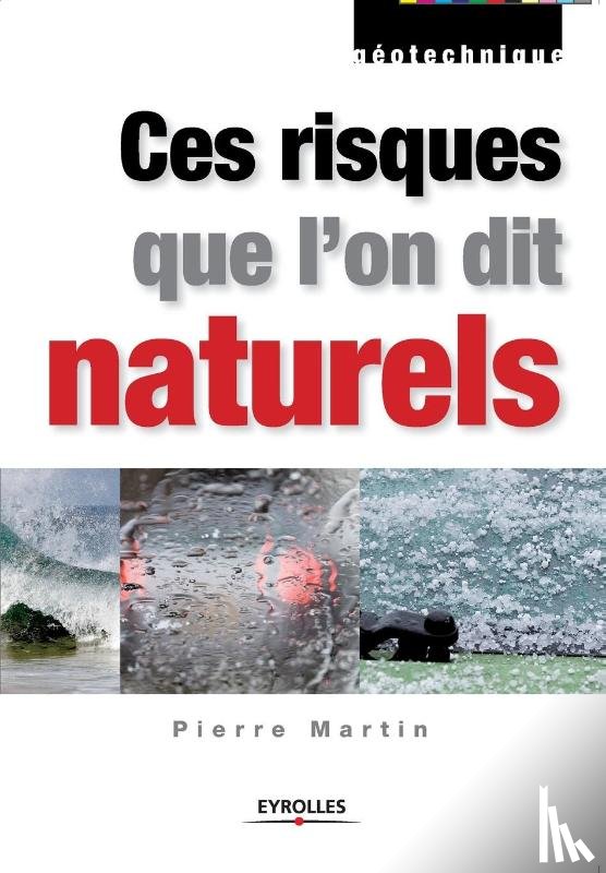Martin, Pierre - Ces risques que l'on dit naturels