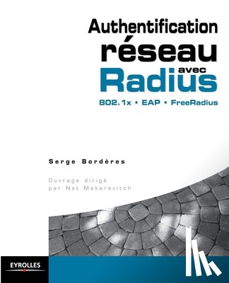 Bordres, Serge - Authentification réseau avec Radius: 802.1x - EAP - FreeRadius