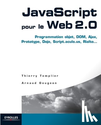 Templier, Thierry, Gougeon, Arnaud - JavaScript pour le Web 2.0