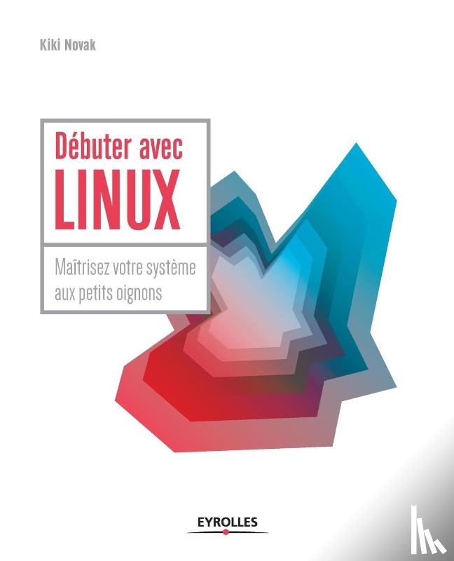 Novak, Kiki - FRE-DEBUTER AVEC LINUX