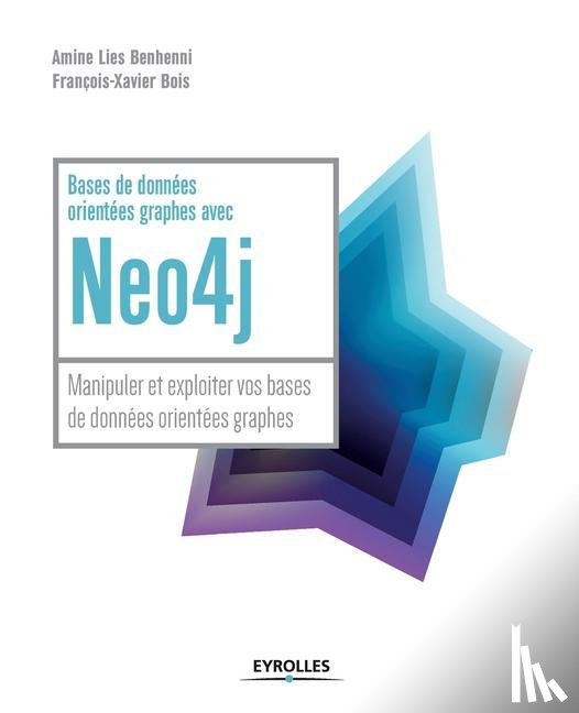 Benhenni, Amine, Bois, Francois-Xavier - Bases de donnees orientees graphes avec NEO4J