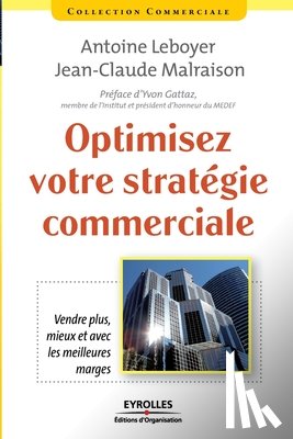 Leboyer, Antoine, Malraison, Jean-Claude - Optimisez votre strategie commerciale