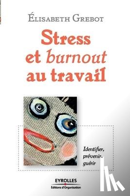 Grebot, Elisabeth - Stress et burnout au travail