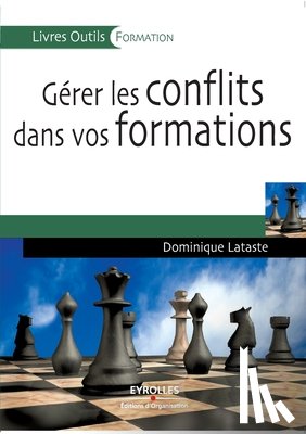 Lataste, Dominique - Gerer les conflits dans vos formations
