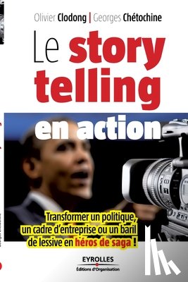 Chetochine, Georges, Clodong, Olivier - Le storytelling en action