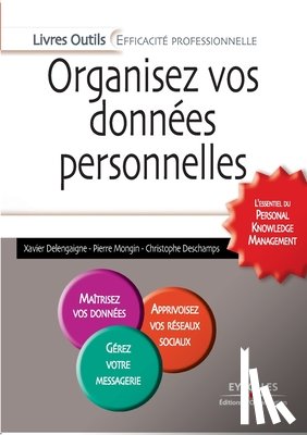Delengaigne, Xavier, Mongin, Pierre, DesChamps, Christophe - Organisez vos donnees personnelles