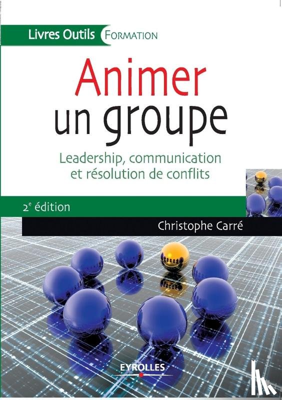 Carre, Christophe - Animer un groupe