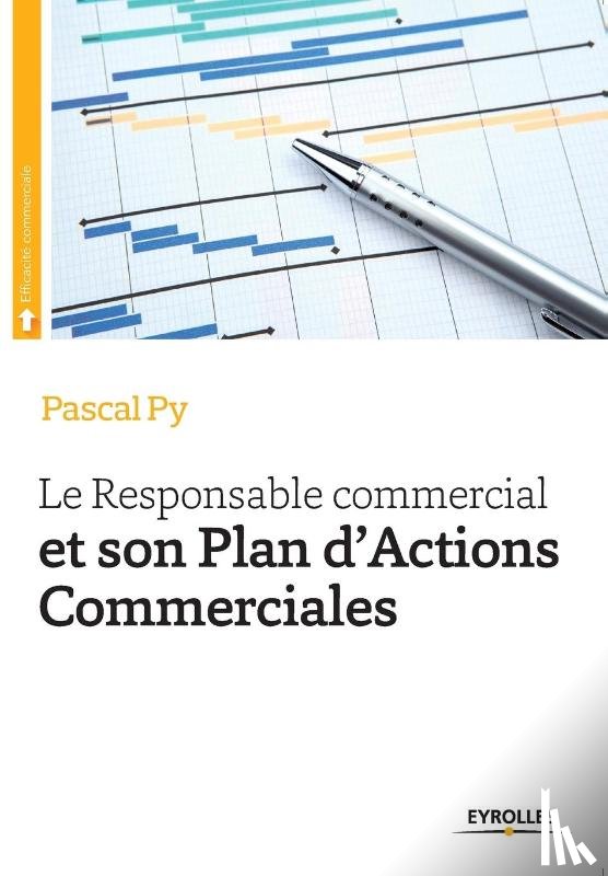 Py, Pascal - Le Responsable commercial et son Plan d'Actions Commerciales