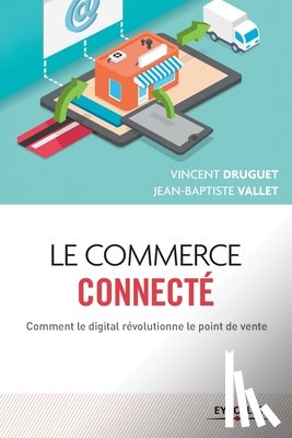 Druguet, Vincent, Vallet, Jean-Baptiste - Le commerce connecte